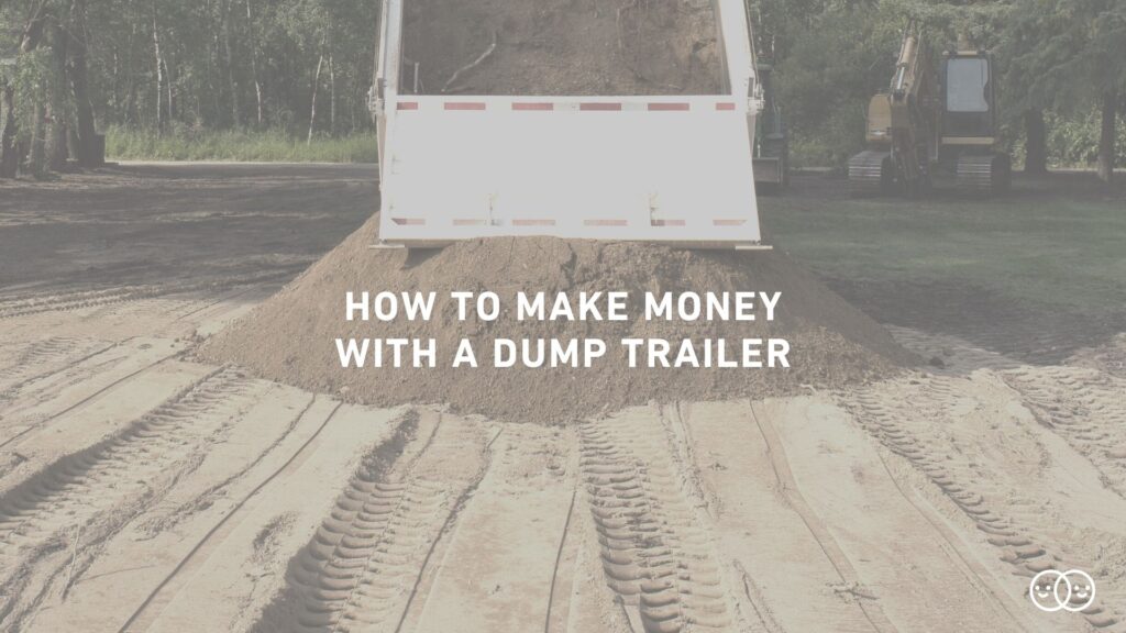How To Make Money With A Dump Trailer In 2022